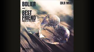 Bolier - Best Friend (Never Let Me Down) [BLR Mix] Resimi