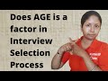 Does age is considered in interview process  sushmita madhu