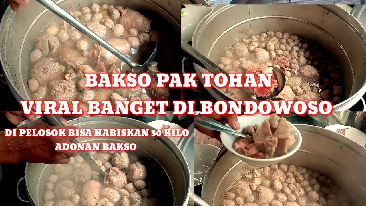 SELALU RAME!! BAKSO VIRAL PAK TOHAN BONDOWOSO SEHARI BISA HABISKAN 50 ...