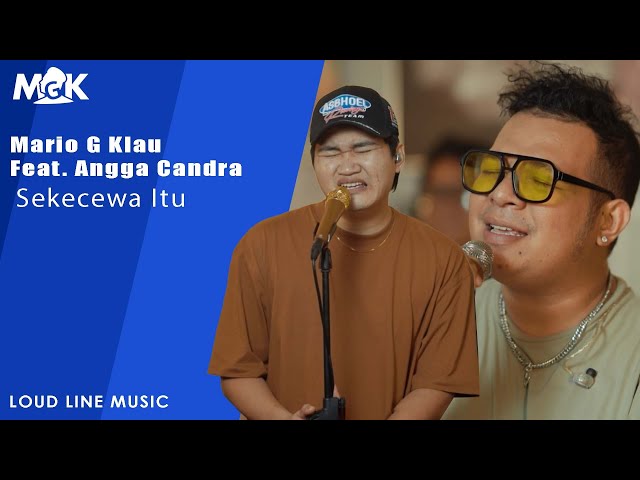 Mario G Klau Feat Angga Candra - Sekecewa Itu | Live session with MONE BAND (LOUD LINE MUSIC) class=