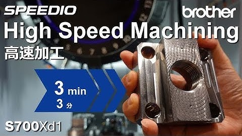 Brother SPEEDIO S700Xd1 High Speed Machining (Carbon Steel) *New Model*