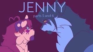 JENNY// PARTS 5 AND 6