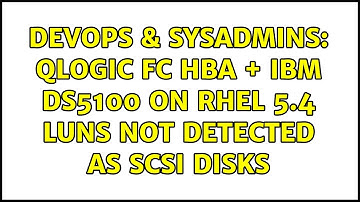 DevOps & SysAdmins: QLogic FC HBA + IBM DS5100 on RHEL 5.4 LUNs not detected as SCSI disks