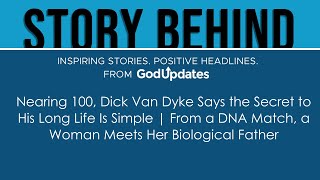 Nearing 100, Dick Van Dyke Says the Secret to His Long Life Is Simple | From a DNA Match, a Woman...