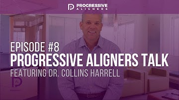 Ep. #8: Progressive Aligners Talk | Dr. Collins Harrell Discusses Aligner Materials