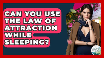 Can You Use The Law Of Attraction While Sleeping? - The Personal Growth Path
