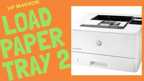 HP LaserJet Pro M404DN | Xử lý lỗi Load tray 1. Plain, Letter| Load tray 2 Plain, A4, máy in HP M404