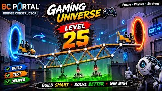 BC Portal Level 25 🚧 | INSANE Bridge Building Challenge! 🔥 | Gaming Universe 🎮