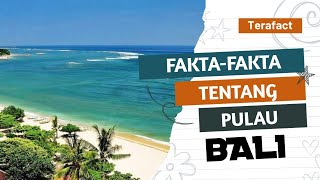 Fakta Menarik Tentang Pulau Bali | Pulau Yang Ramai Dikunjungi Oleh Turis Bule!!