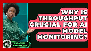 Why Is Throughput Crucial For AI Model Monitoring? - AI and Machine Learning Explained