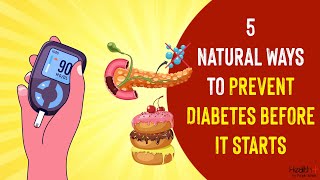 5 Natural Ways to Prevent Diabetes Before it Starts