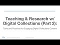 Teaching &amp; Research w/ Digital Collections (Part 2)