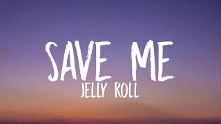 Jelly Roll -Save Me lyrics