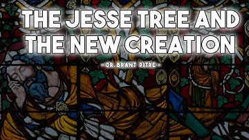 The Jesse Tree and the New Creation