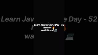 learn Java with me Day - 52 🔥 Iterator 💻 #viral #shorts