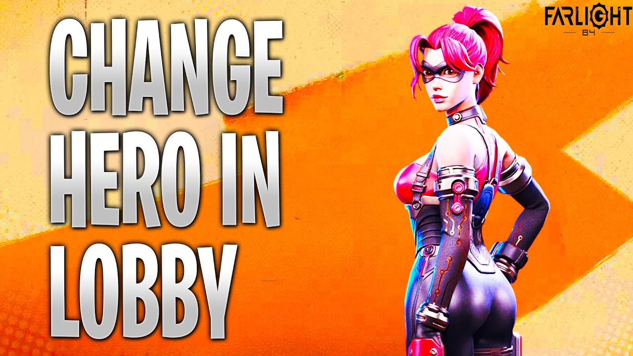 Farlight 84 Tips: How to Change Hero in Lobby and Boost Your Performance