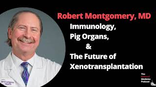 Robert Montgomery, MD: Immunology, Pig Organs, and the Future of Xenotransplantation Profile