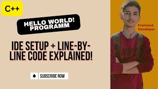 C++ Hello World Program Explained | IDE Setup + Line-by-Line Code Tutorial for Beginners