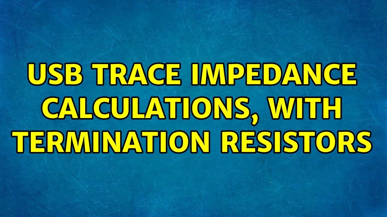 USB trace impedance calculations, with termination resistors (2