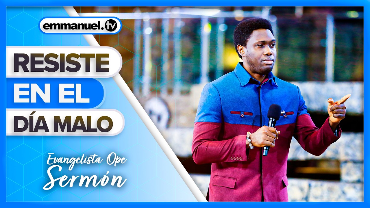 RESISTE EN EL DÍA MALO - Sermón del Evangelista Opeyemi