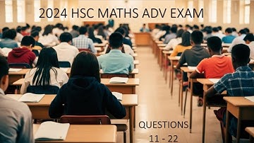 2024 HSC Adv Maths Paper: Q11-22