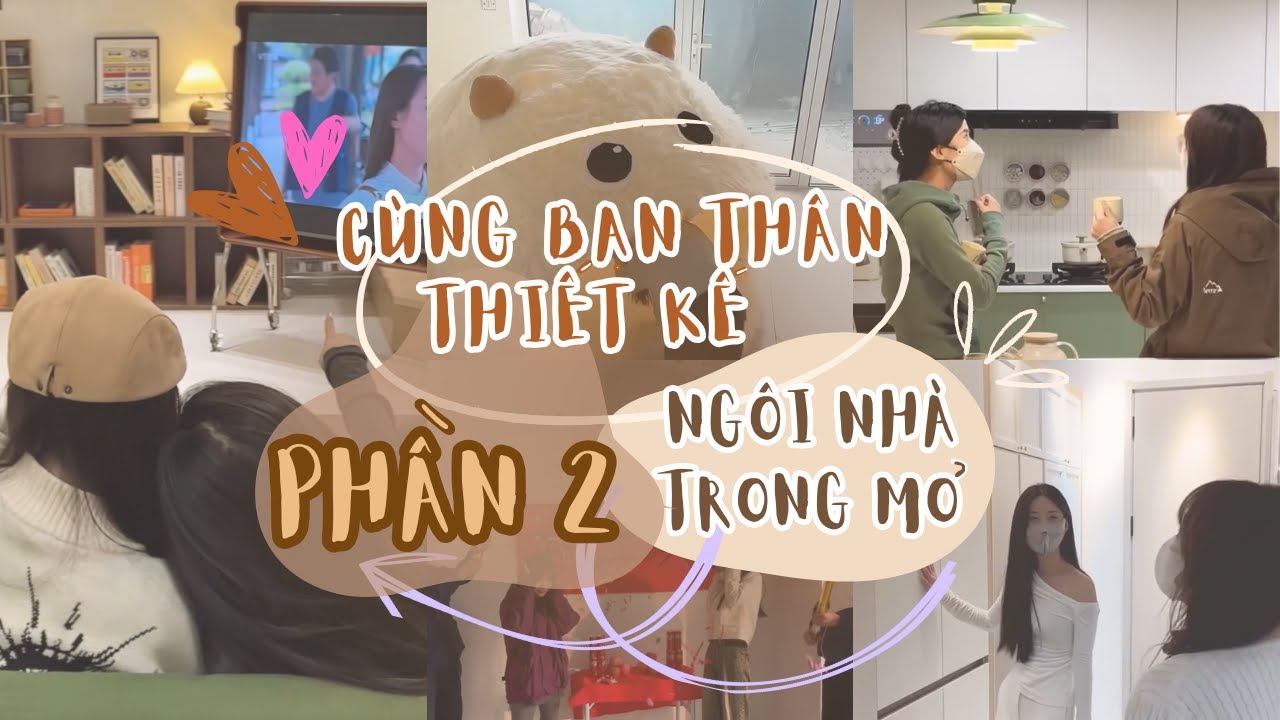Bị bố mẹ giục kết hôn chúng tôi quyết định mua nhà để ở cùng nhau | Phần 2