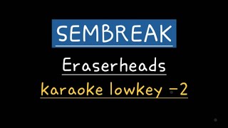 Sembreak - Eraserheads (karaoke lower key -2)