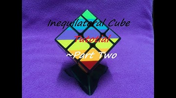 Inequilateral cube Tutorial - Part 2