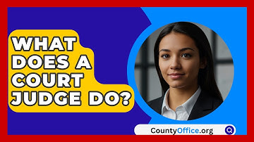 What Does A Court Judge Do? - CountyOffice.org