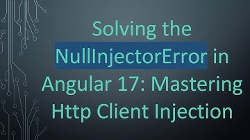 Solving the NullInjectorError in Angular 17: Mastering Http Client Injection