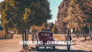 Video thumbnail of "Weekend Wars - Champagne Eyes"