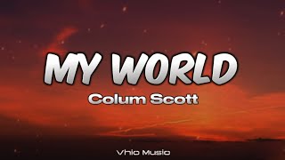 My World - Colum Scott (Lyrics)