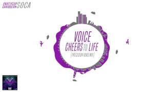 [SOCA 2016] - Voice - Cheers To Life (Precision Road Mix)