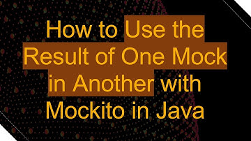 How to Use the Result of One Mock in Another with Mockito in Java