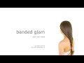 Banded Glam