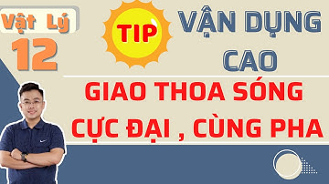Giao Thoa Sóng Cơ Học _ Vận Dụng Cao Điểm Cực Đại, Cùng Pha Với Hai Nguồn II Lý Thầy Quân