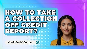How To Take A Collection Off Credit Report? - CreditGuide360.com