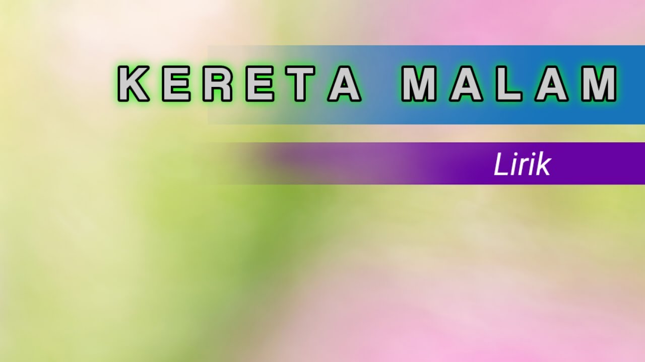 Kereta Malam Lirik Lah Youtube