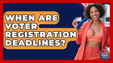 When Are Voter Registration Deadlines? - First Time Voter Expert
