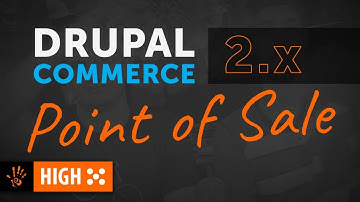 🔴High Five: Overview of Drupal Commerce 2 Point of Sale Module