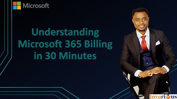 Understanding Microsoft 365 Billing in 30 Minutes