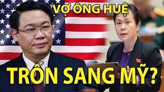 Nóng: Vợ ông Vương Đình Huệ xuất cảnh sang Mỹ ?