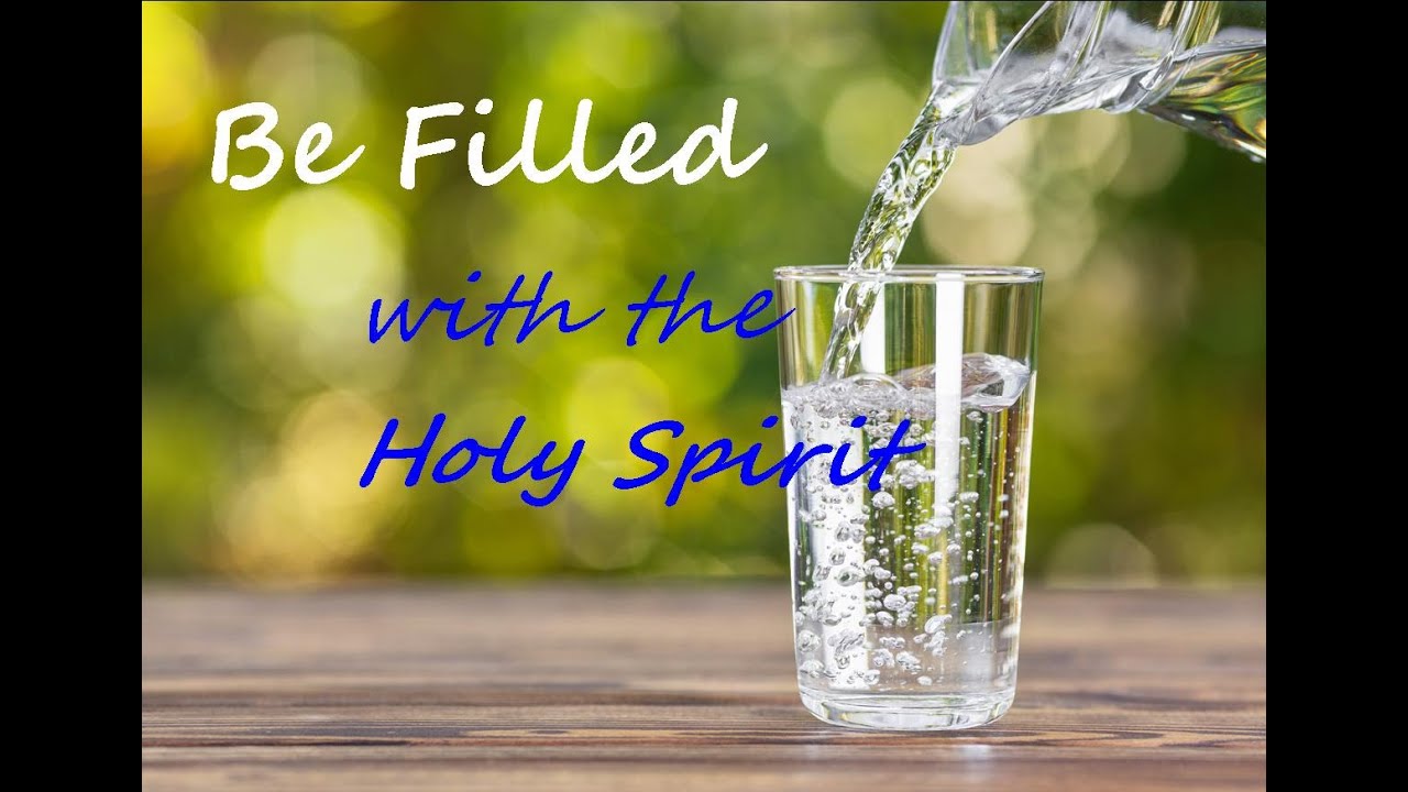 Be Filled With The Holy Spirit Youtube