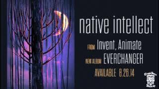 INVENT, ANIMATE - Native Intellect ( Stream)
