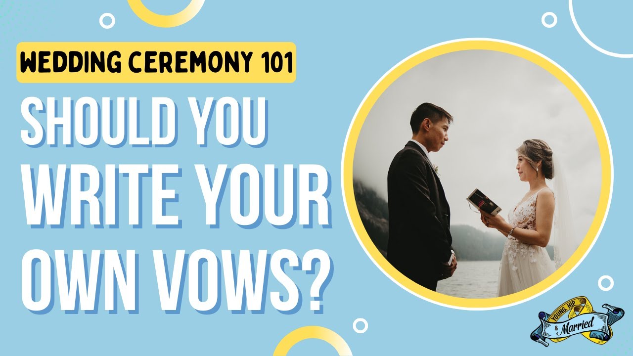 WEDDING CEREMONY 101: Should you write your own WEDDING VOWS?
