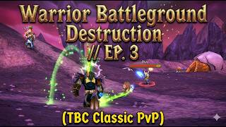Warrior Battleground Destruction // EP. 3 (TBC Classic PvP)