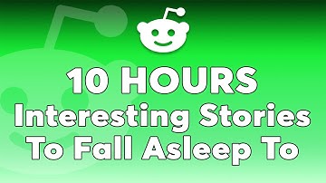 10 Hours Of Reddit Stories To Fall Asleep To - The Soft Side of Social Media
