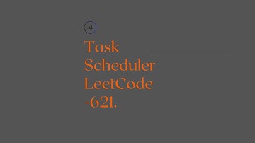 Task Scheduler LeetCode - 621.