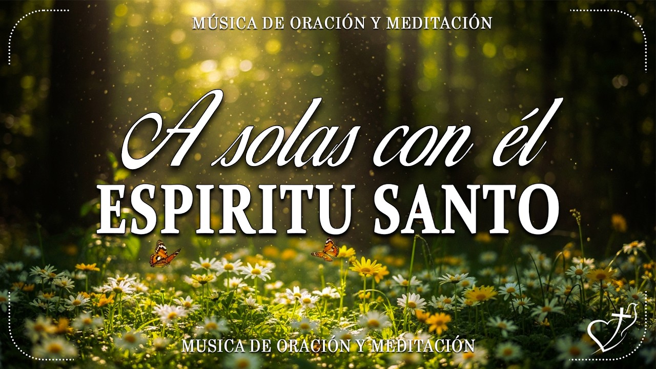 Susurros Celestiales Cuando el Alma Necesita Paz Música Instrumental Cristiana para Orar