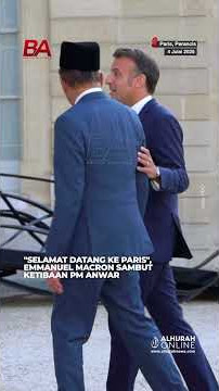 'Selamat datang ke Paris', Emmanuel Macron sambut ketibaan PM Anwar